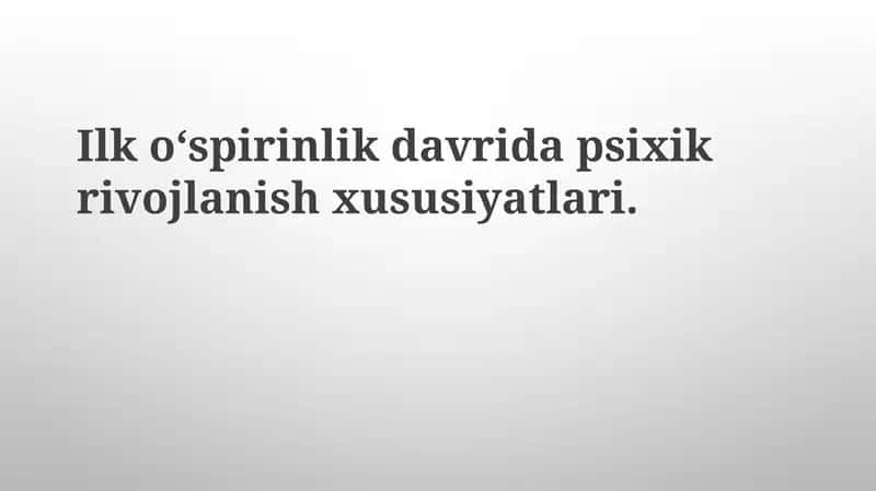 Ilko‘spirinlik davri dapsixikrivojlanish xususiyatlari