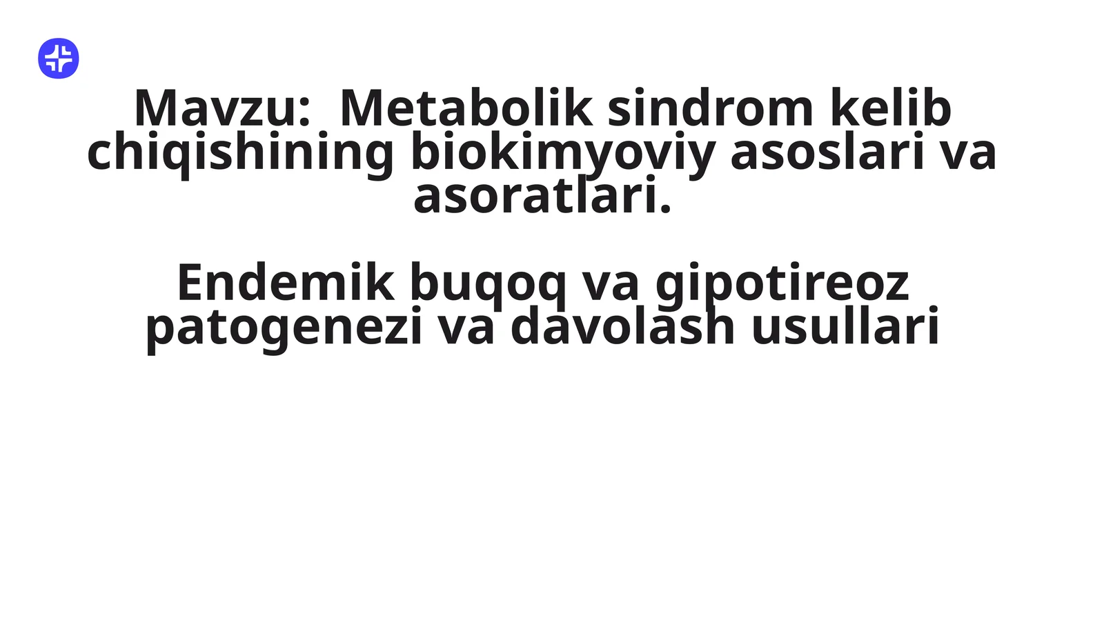 Metabolik sindrom kelib chiqishining biokimyoviy asoslari va asoratlari.Endemik buqoq va gipotireo