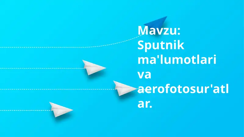 Sputnik ma'lumotlari va aerofotosur'atlar