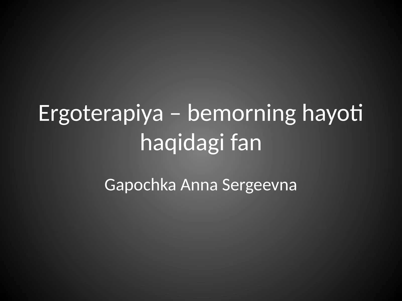 Ergoterapiya - bemor hayotiy ko'nikmalarini tiklash fani