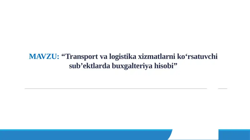 Transportva logistika xizmatlarni ko‘rsatuvchi sub’ektlarda buxgalteriya hisobi