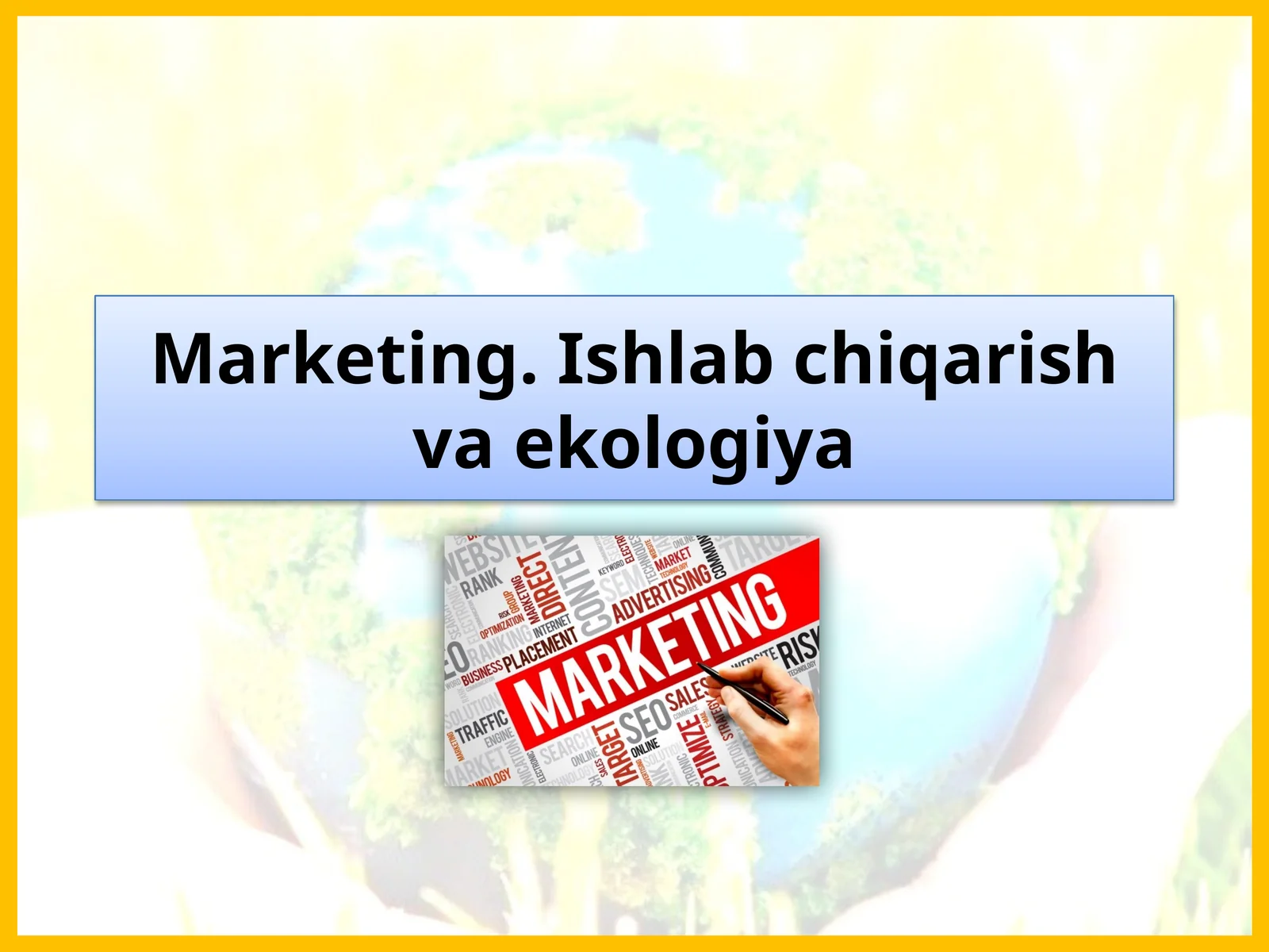 Marketing,Ishlab chiqarish va ekologiya
