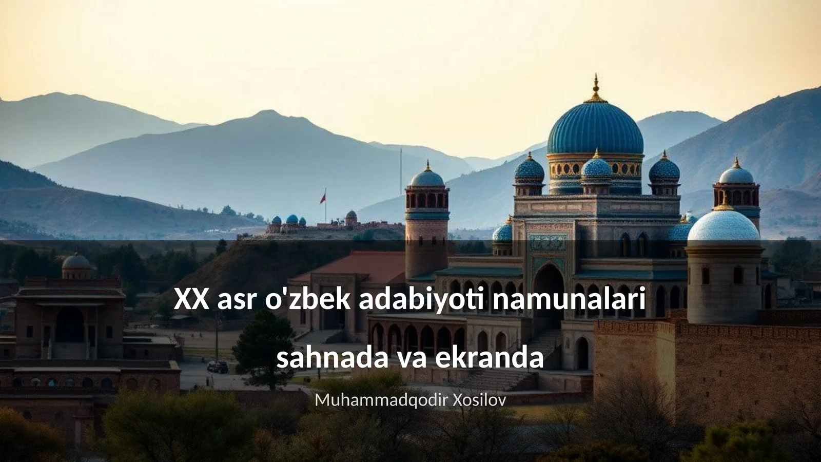 XX asr o'zbek adabiyoti namunalari sahnada va ekranda