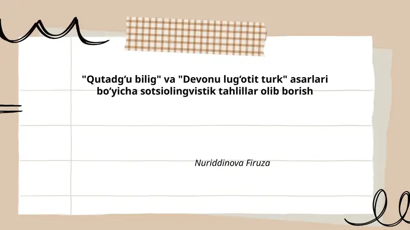 "Qutadg‘u bilig" va "Devonu lug‘otit turk" asarlari bo‘yicha sotsiolingvistik tahlillar olib borish