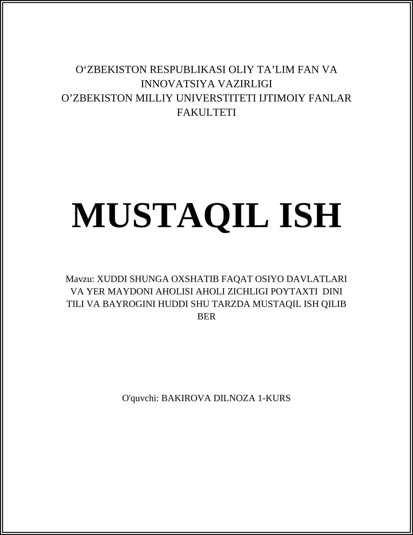 XUDDI SHUNGA OXSHATIB FAQAT OSIYO DAVLATLARI VA YER MAYDONI AHOLISI AHOLI ZICHLIGI POYTAXTI DINI TILI VA BAYROGINI HUDDI SHU TARZDA MUSTAQIL ISH QILIB BER
