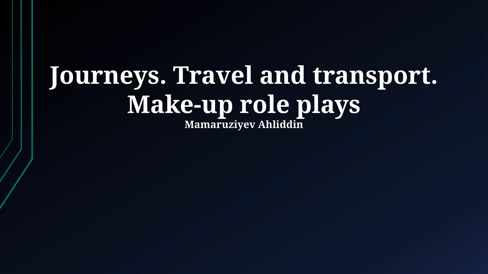 Journeys. Travel and transport. Make-up role plays