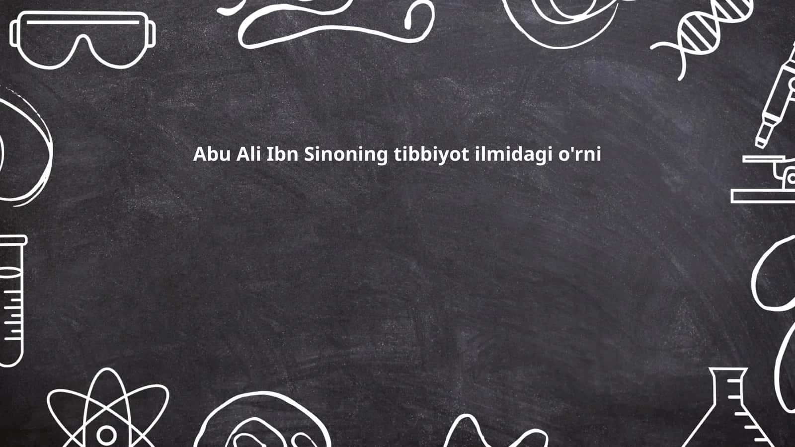 Abu Ali Ibn Sinoning tibbiyot ilmidagi o'rni