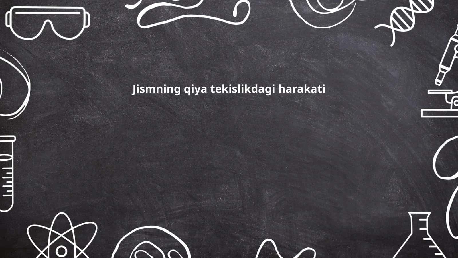 Jismning qiya tekislikdagi harakati