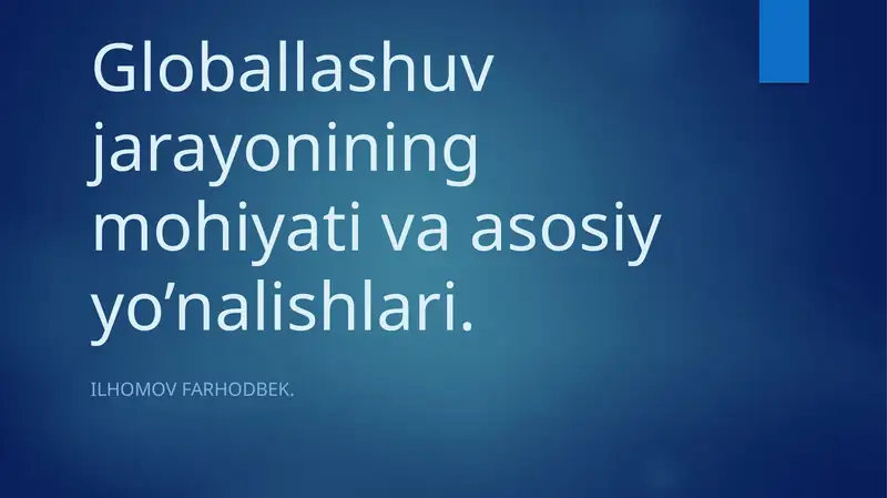 Globallashuv jarayonining mohiyati va asosiy yo’nalishlari