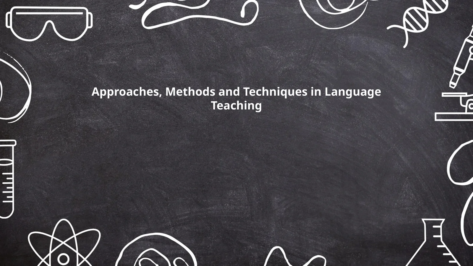 Approaches, Methods and Techniques in Language Teaching