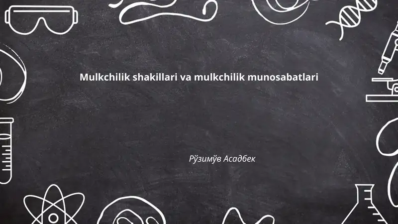 Mulkchilik shakillari va mulkchilik munosabatlari