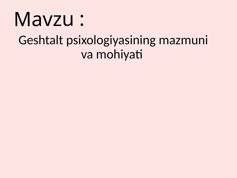 Geshtalt psixologiyasining mazmuni va mohiyati