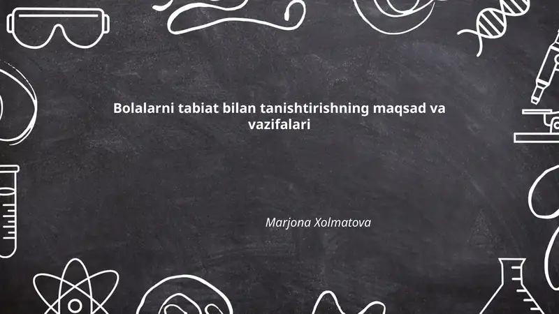 Bolalarni tabiat bilan tanishtirishning maqsad va vazifalari
