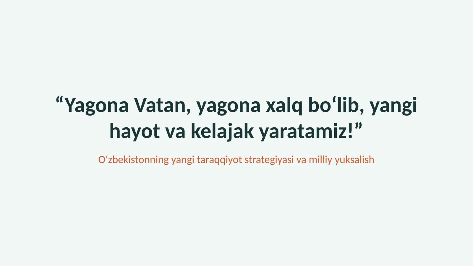 Yagona Vatan, yagona xalq boʻlib, yangi hayot va kelajak yaratamiz!” slayd