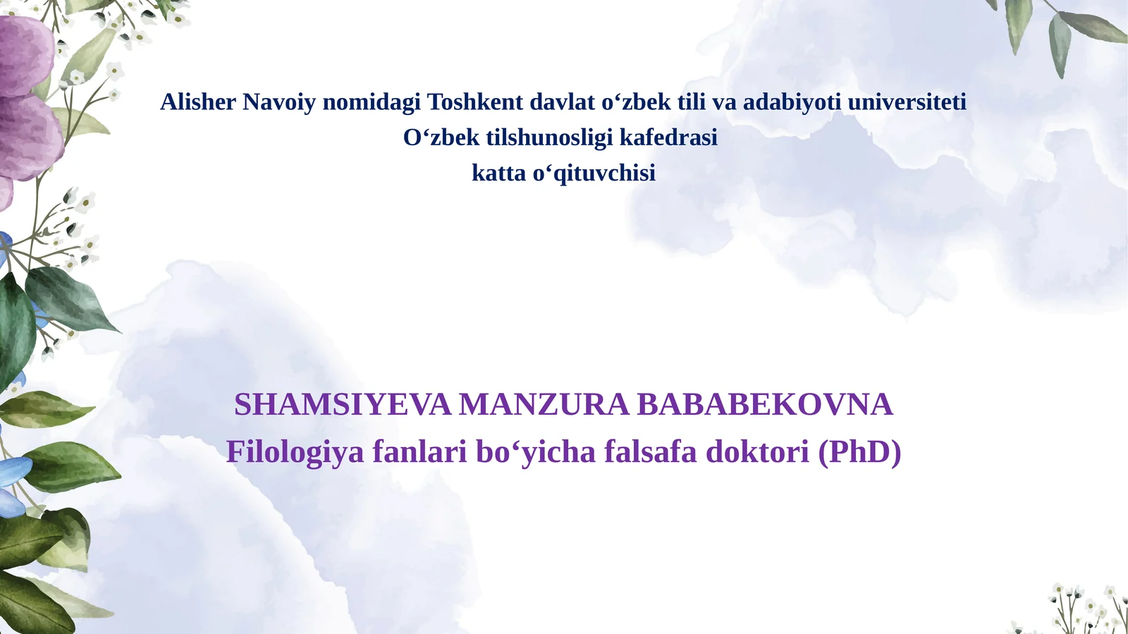 AlisherNavoiynomidagiToshkentdavlato‘zbektilivaadabiyotiuniversitetiO‘zbektilshunosligikafedrasikattao‘qituvchisi SHAMSIYEVA MANZURA BABABEKOVNA