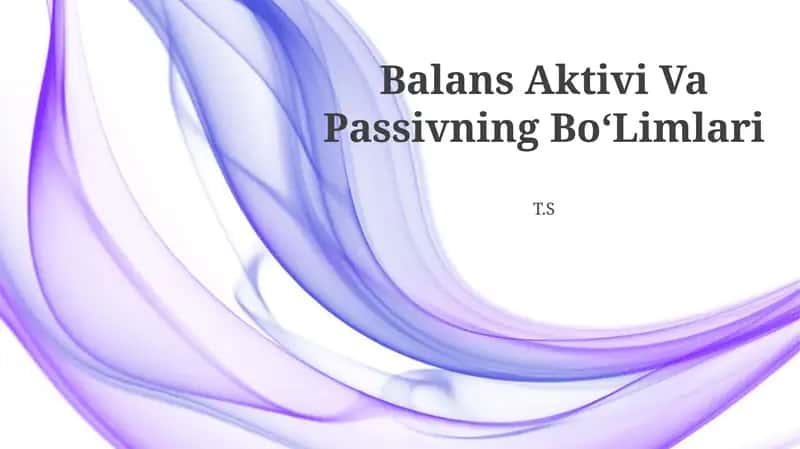 Balans Aktivi Va Passivning BoʻLimlari