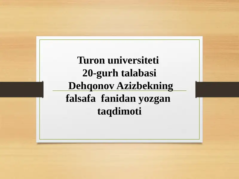 Dehqonov Azizbekning falsafa fanidan yozgan taqdimoti