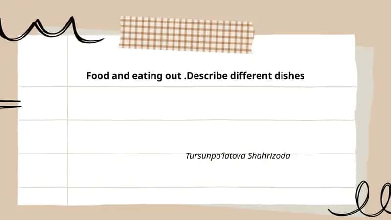Food and eating out.Describe different dishes