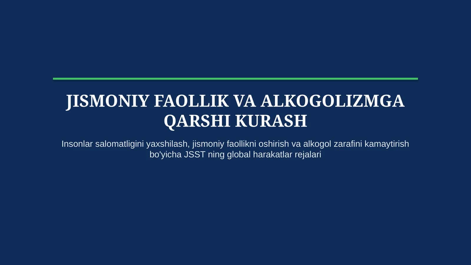 JSST Global harakatlar rejasi: jismoniy faollik va alkogolizm
