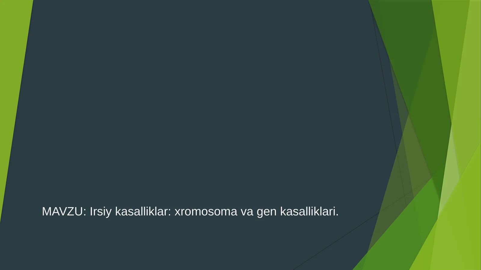 Irsiy kasalliklar: xromosoma va gen kasalliklari.