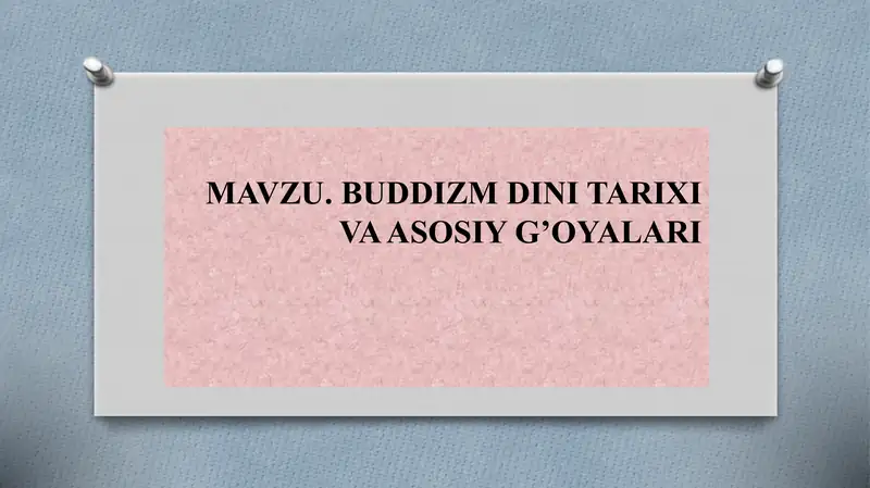 BUDDIZM DINI TARIXI VA ASOSIY G’OYALARI