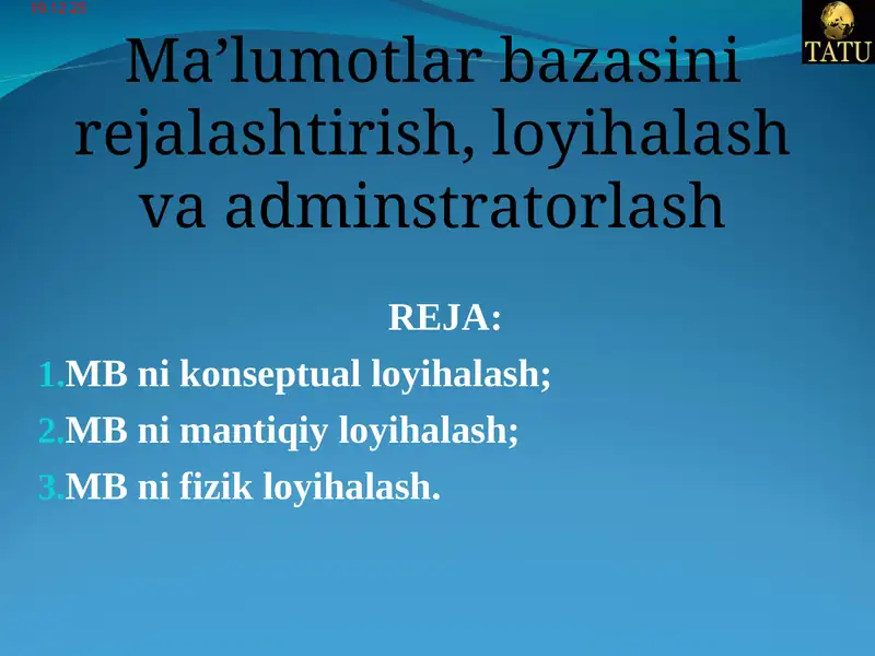 Ma’lumotlar bazasini rejalashtirish, loyihalash va adminstratorlash