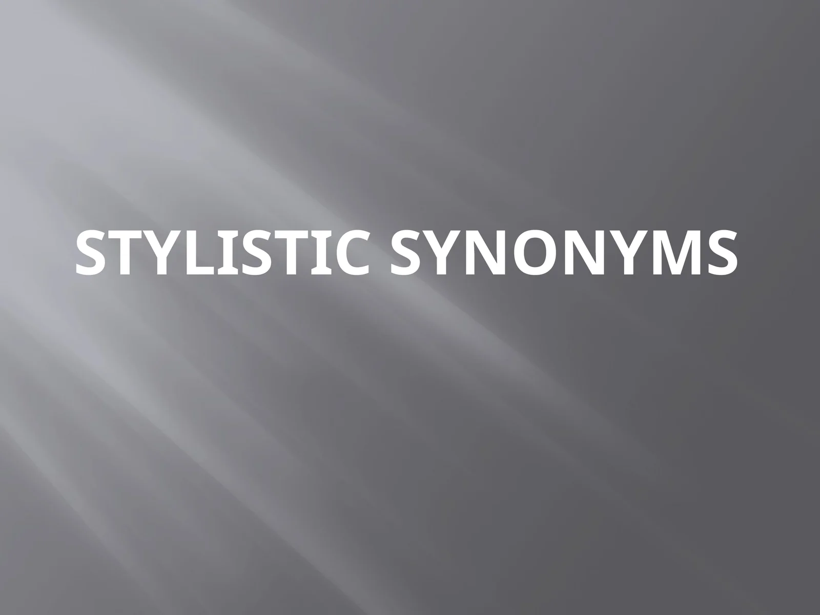 STYLISTIC SYNONYMS