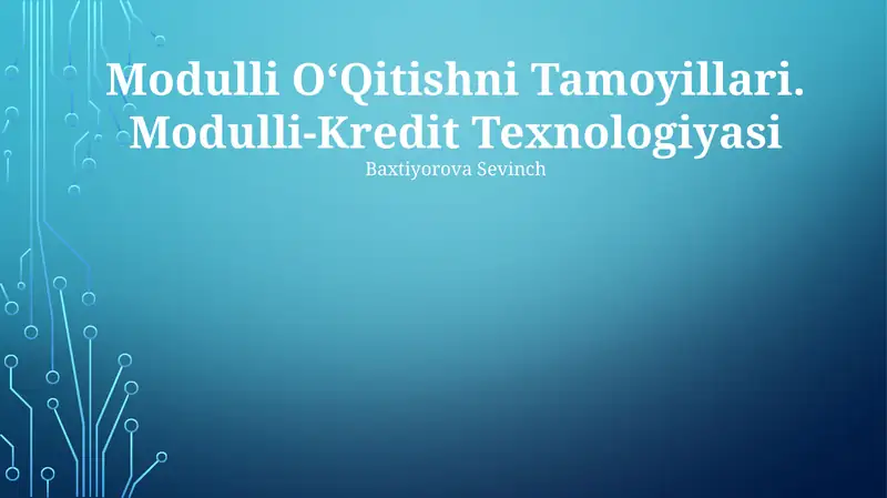 Modulli OʻQitishni Tamoyillari. Modulli-Kredit Texnologiyasi