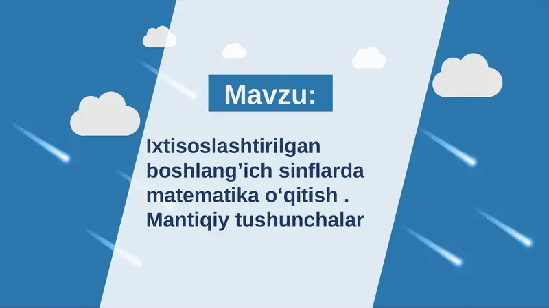 Ixtisoslashtirilgan boshlang’ich sinflarda matematika o‘qitish . Mantiqiy tushunchalar