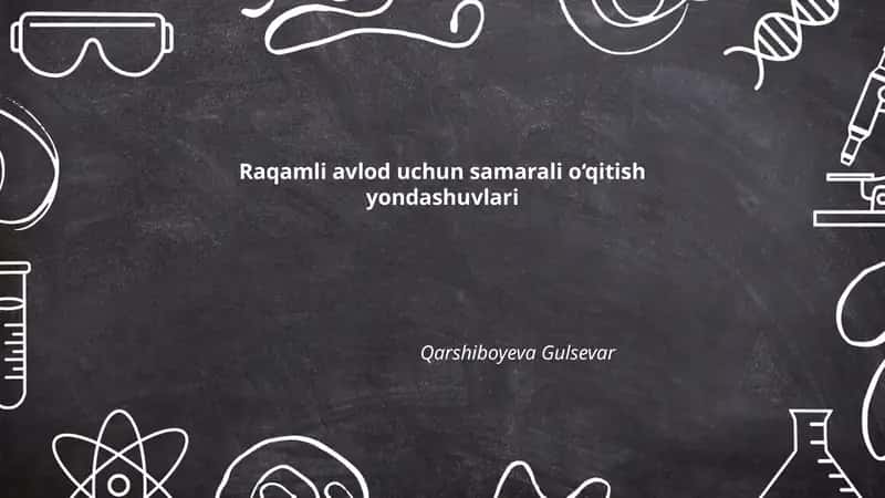 Raqamli avlod uchun samarali o‘qitish yondashuvlari