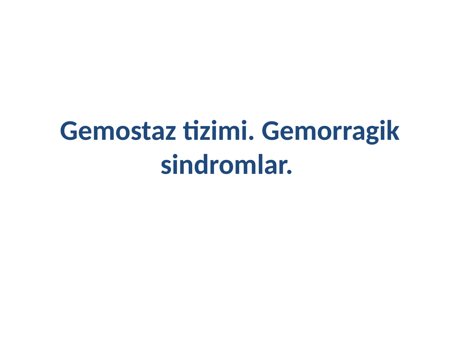 Gemostaz tizimi. Gemorragik sindromlar