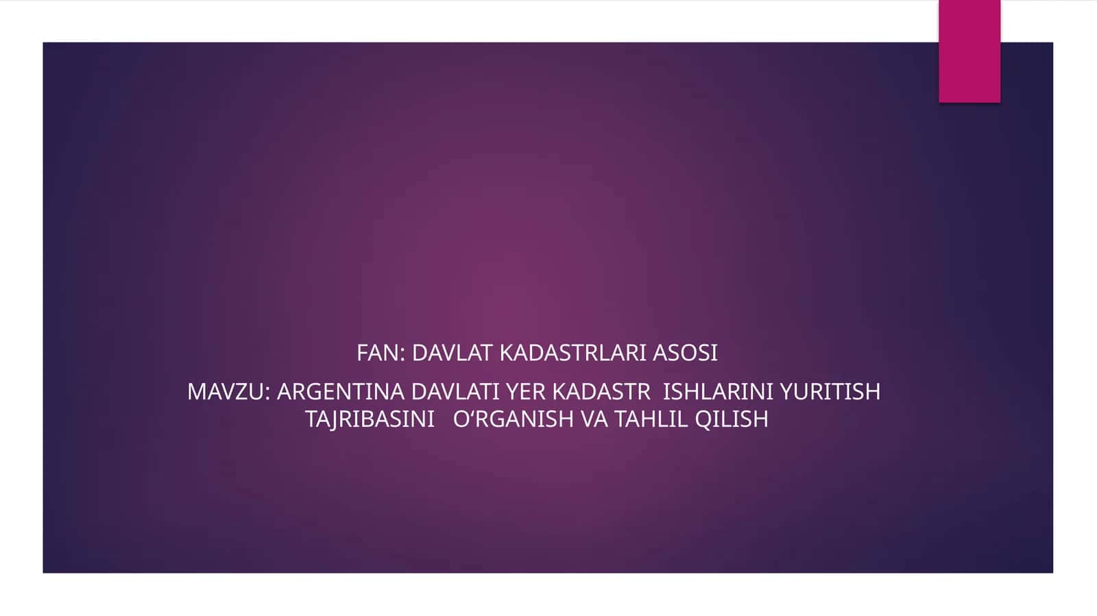 ARGENTINA DAVLATI yer KADASTR  ISHLARINI YURITISH  TAJRIBASINI   O‘RGANISH VA TAHLIL QILISH