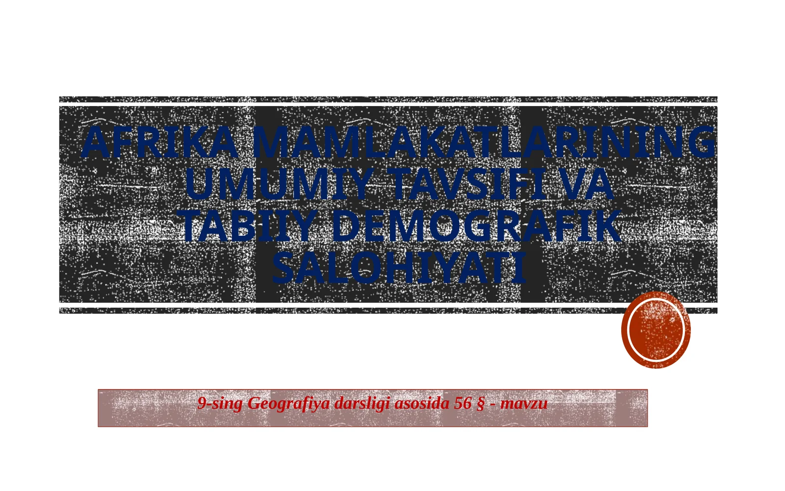Afrika mamlakatlarining umumiy tavsifi va tabiiy demografik salohiyati