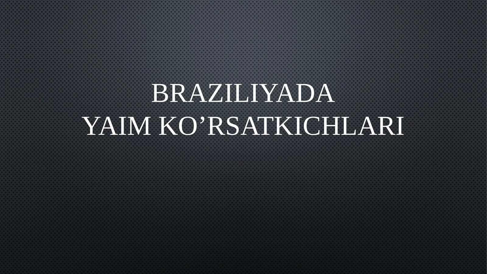 Braziliyada YaIM ko’rsatkichlari