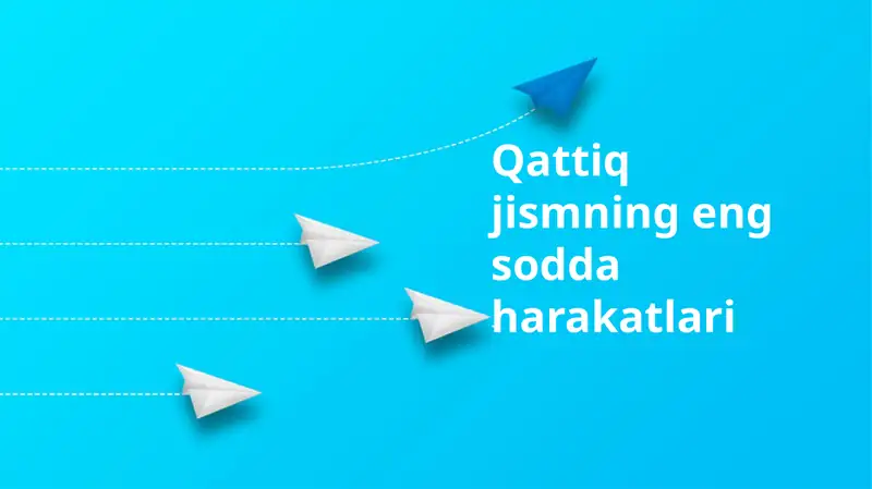Qattiq jismning eng sodda harakatlari