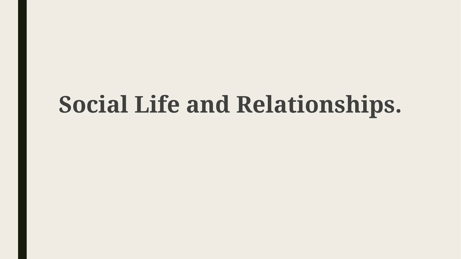 Social Life and Relationships