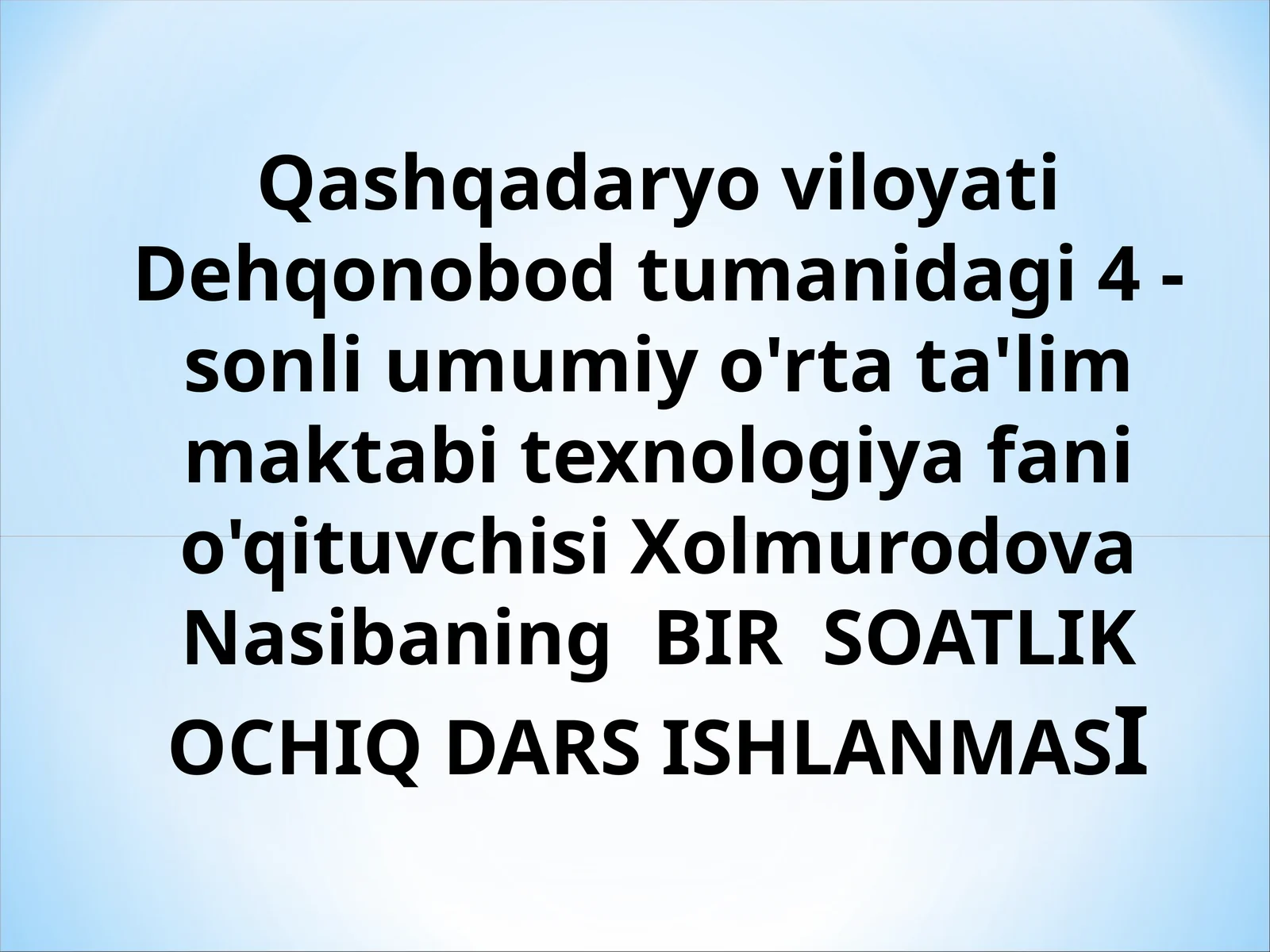 BIR SOATLIK OCHIQ DARS ISHLANMASI