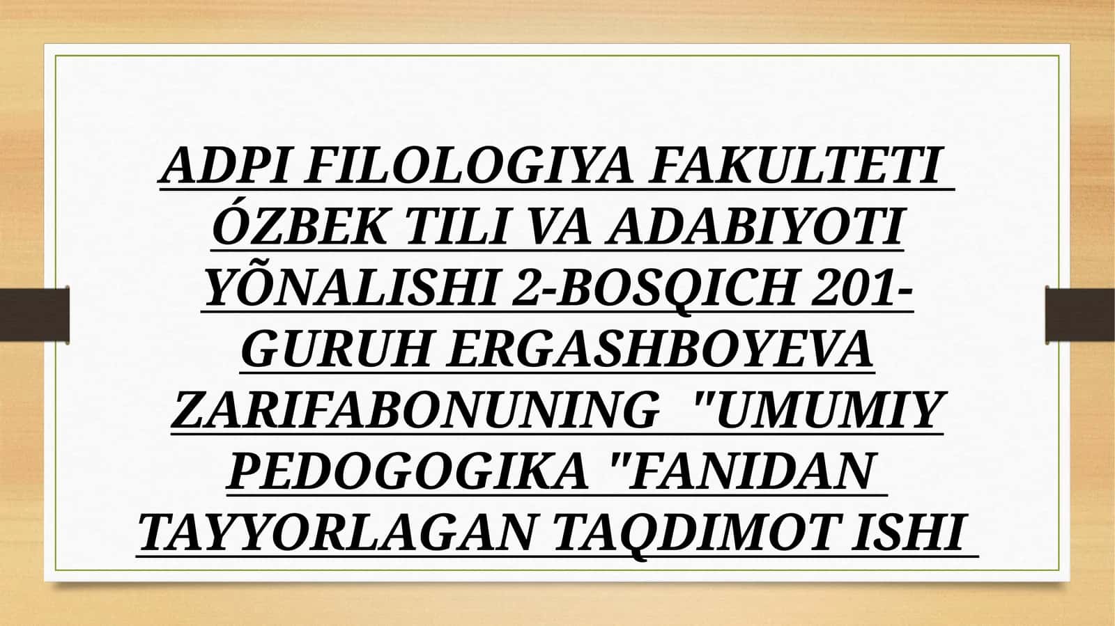 "UMUMIY PEDOGOGIKA" FANIDAN TAYYORLAGAN TAQDIMOT ISHI