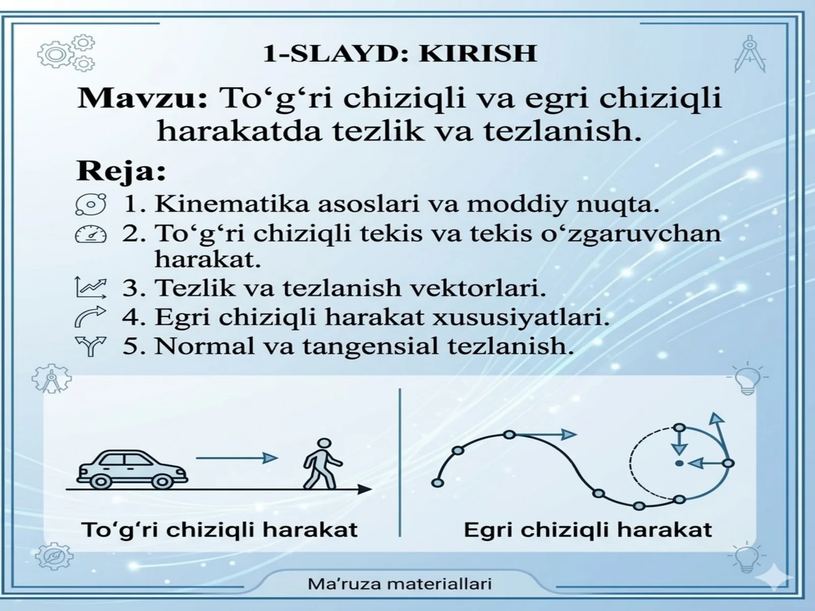 To‘g‘ri chiziqli harakatda tezlik va tezlanish. Egri chiziqli harakatda tezlik va tezlanish.