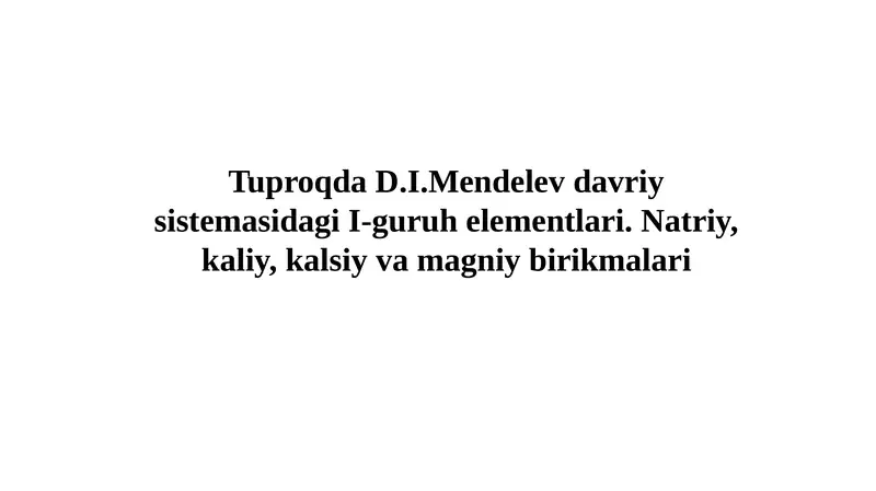 Tuproqda D.I.Mendelev davriy sistemasidagi I-guruh elementlari. Natriy, kaliy, kalsiy va magniy birikmalari