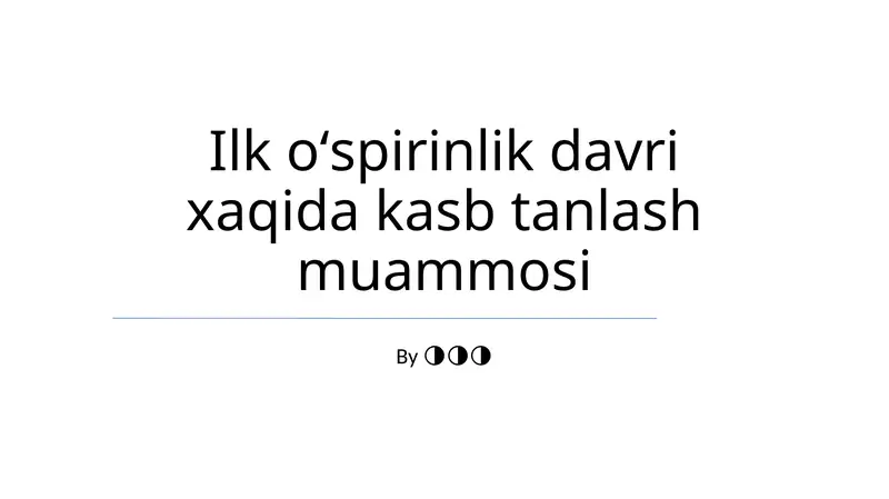 Ilk oʻspirinlik davri xaqida kasb tanlash muammosi