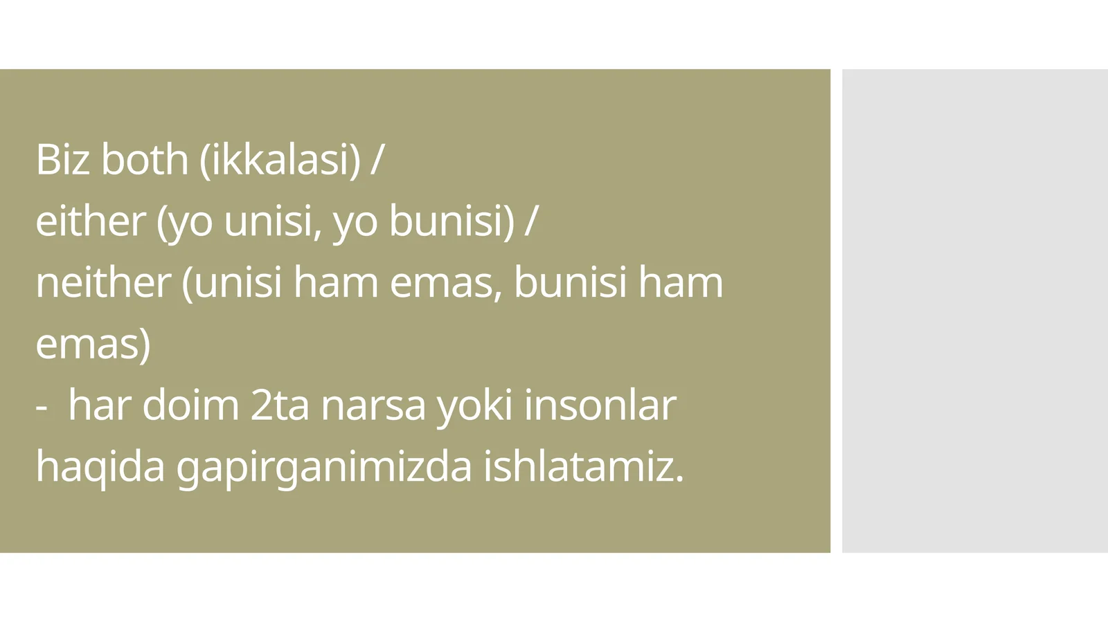 Bizboth(ikkalasi) /either(yo unisi, yo bunisi) /neither(unisi ham emas, bunisi ham emas)