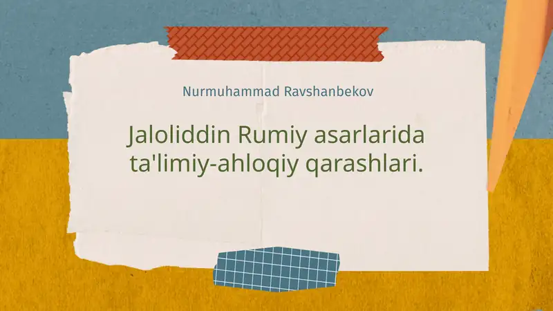 Jaloliddin Rumiy asarlarida ta'limiy-ahloqiy qarashlari