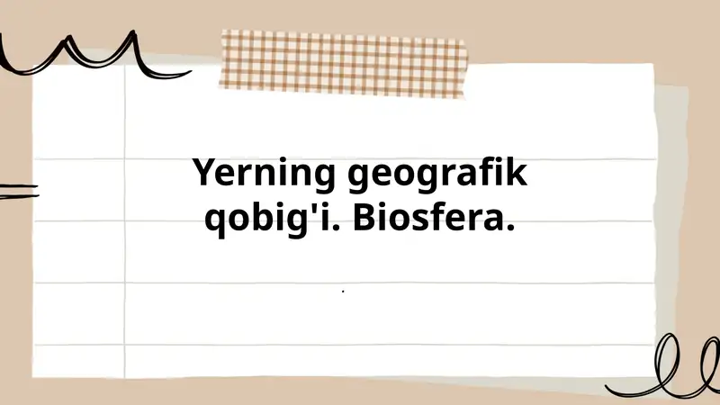 Yerning geografik qobig'i. Biosfera.