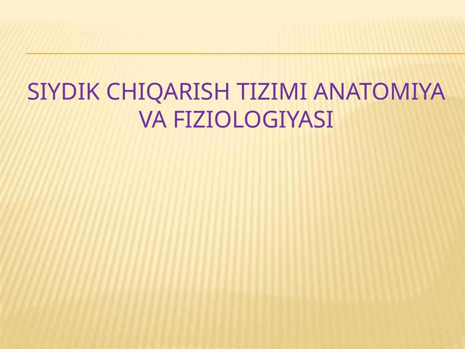 Siydik chiqarish tizimi anatomiya va fiziologiyasi