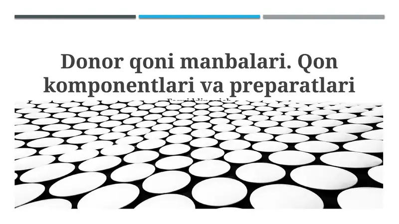 Donor qoni manbalari. Qon komponentlari va preparatlari