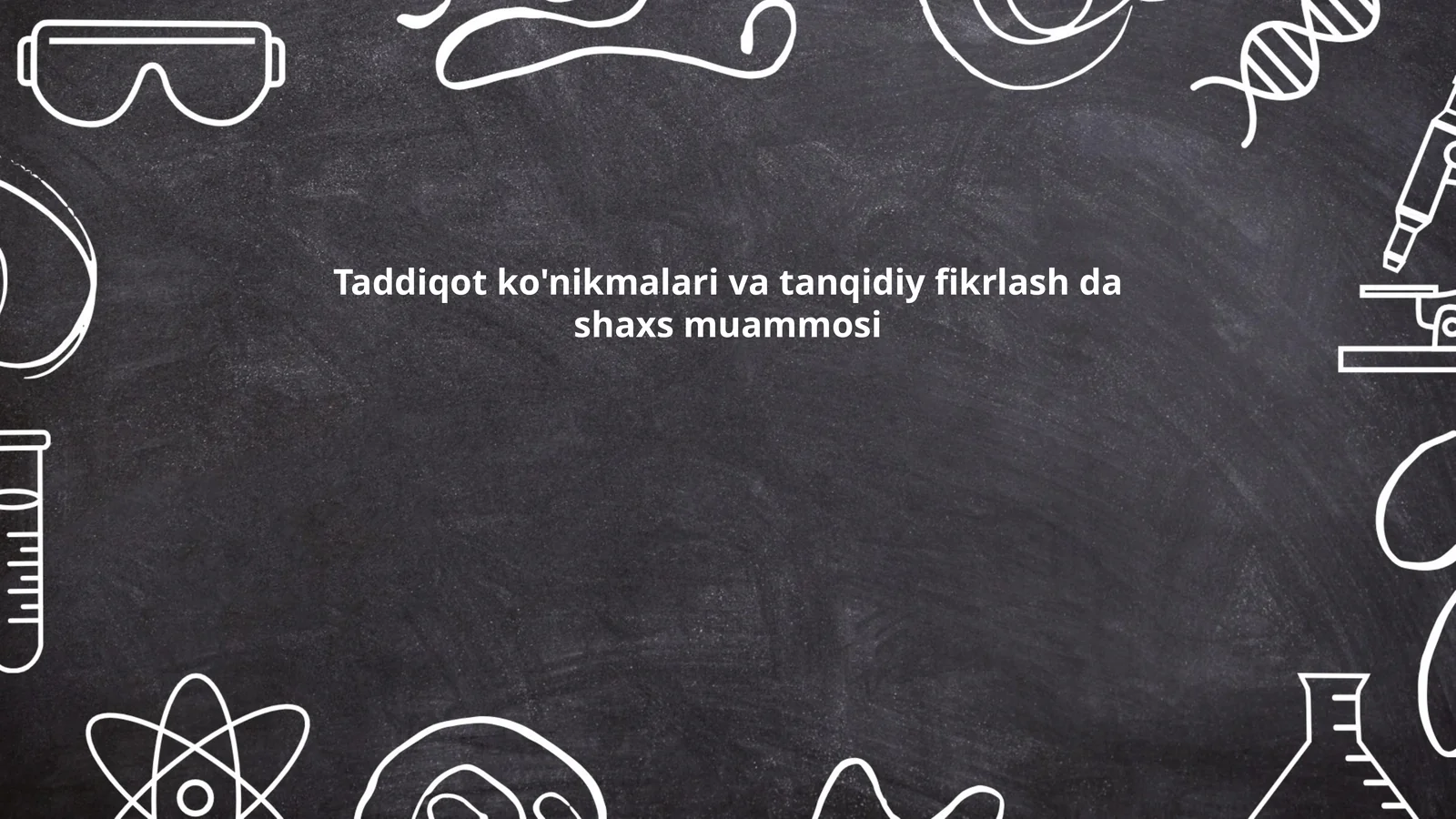 Taddiqot ko'nikmalari va tanqidiy fikrlash da shaxs muammosi