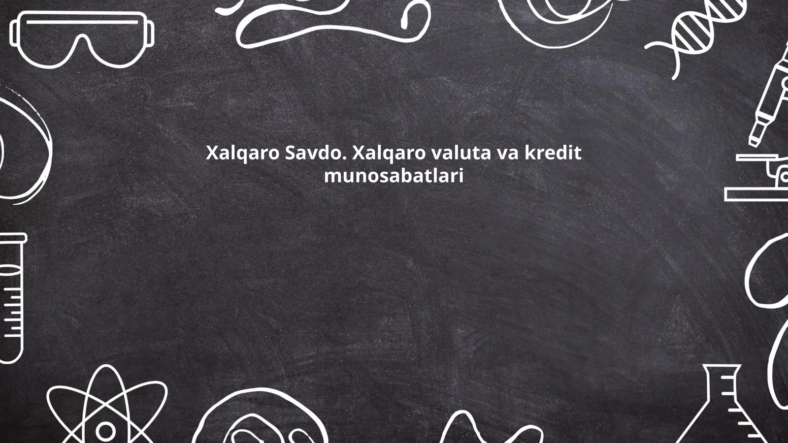 Xalqaro Savdo. Xalqaro valuta va kredit munosabatlari