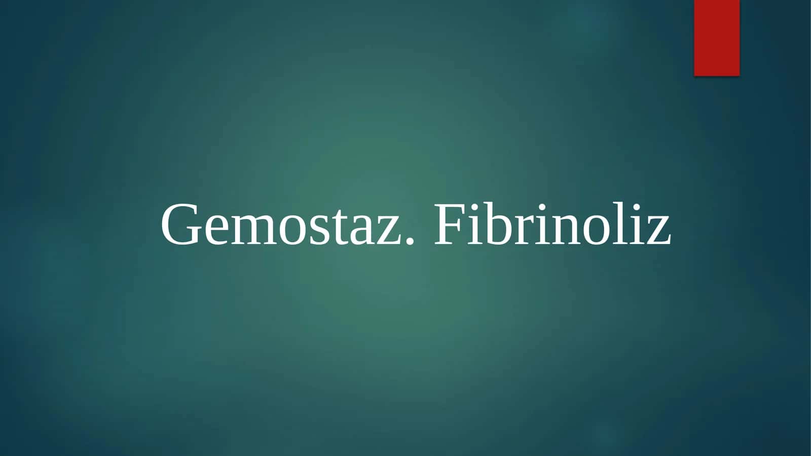 Gemostaz.Fibrinoliz