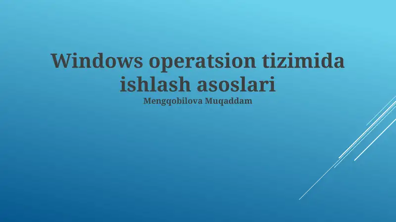 Windows operatsion tizimida ishlash asoslari
